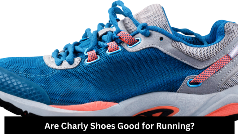 Are Charly Shoes Good for Running?