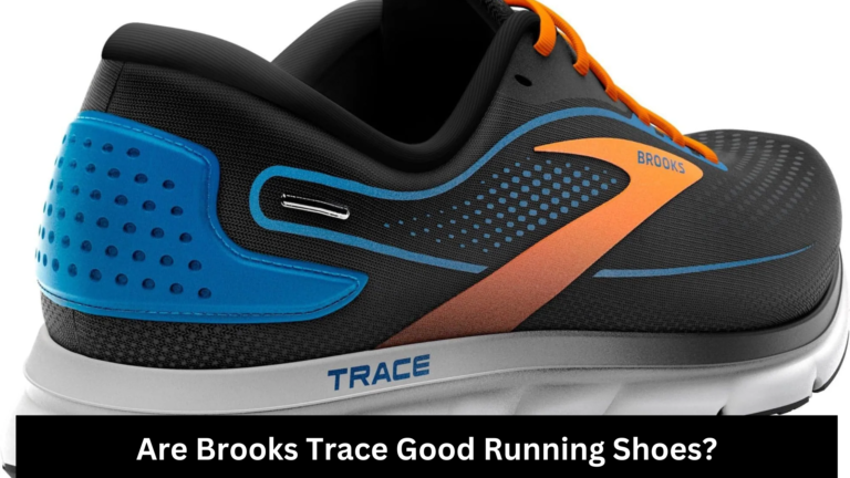 Are Brooks Trace Good Running Shoes?