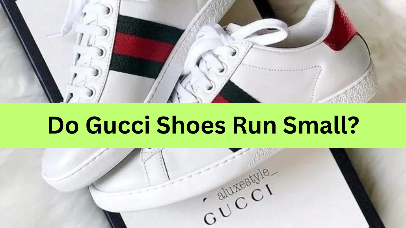 Do Gucci Shoes Run Small?