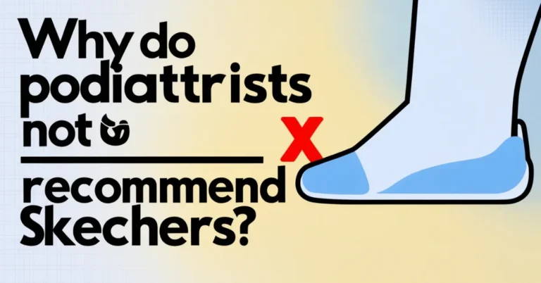 why do podiatrists not recommend skechers?