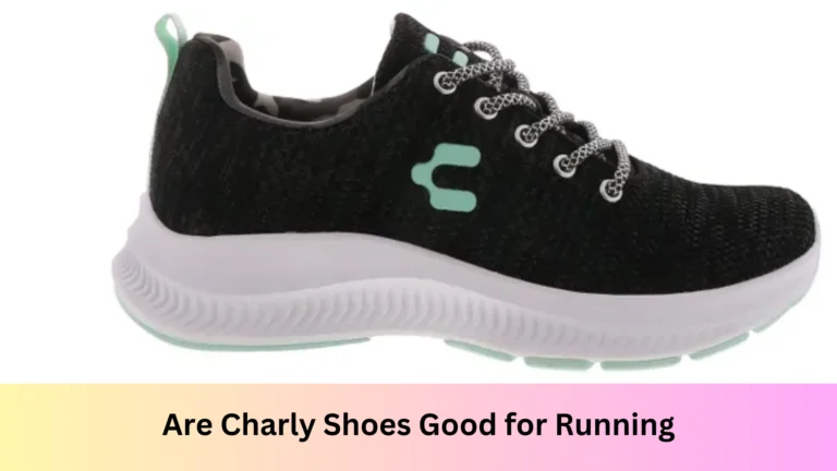 Are Charly Shoes Good for Running