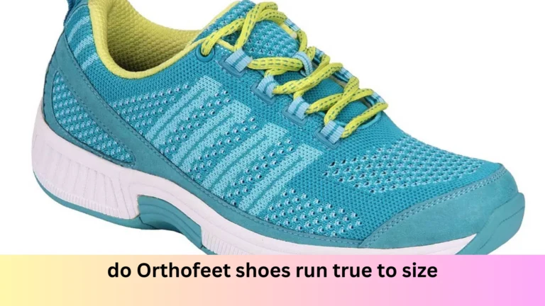 do Orthofeet shoes run true to size