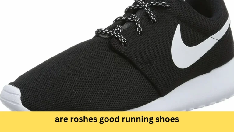 are roshes good running shoes